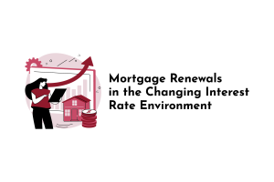 Mortgage Renewals in the Changing Interest Rate Environment