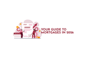 Your Guide to Mortgages in 2026